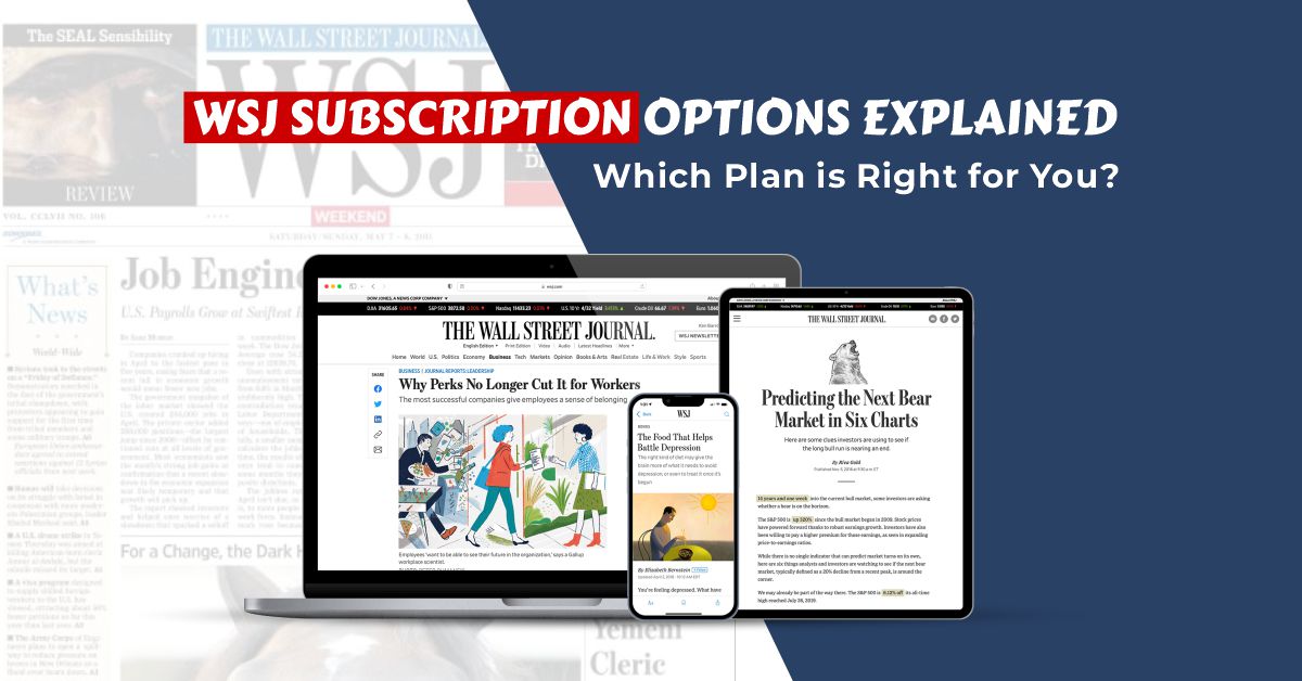 WSJ Subscription Options Explained: Which Plan is Right for You?